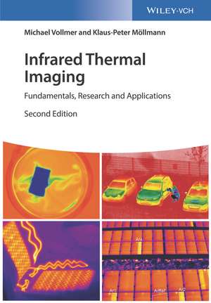 Infrared Thermal Imaging – Fundamentals, Research and Applications 2e de M Vollmer