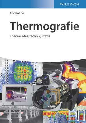 Thermografie – Theorie, Messtechnik, Praxis de E Rahne