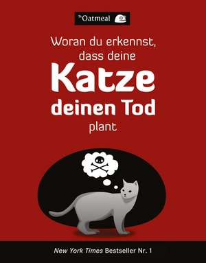 Woran du erkennst, dass deine Katze deinen Tod plant de . The Oatmeal