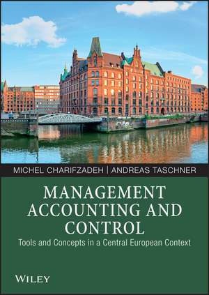 Management Accounting and Control – Tools and Concepts in a Central European Context de M Charifzadeh