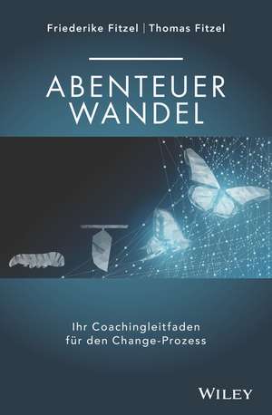 Abenteuer Wandel – Ihr Coachingleitfaden für den C hange–Prozess de F Fitzel