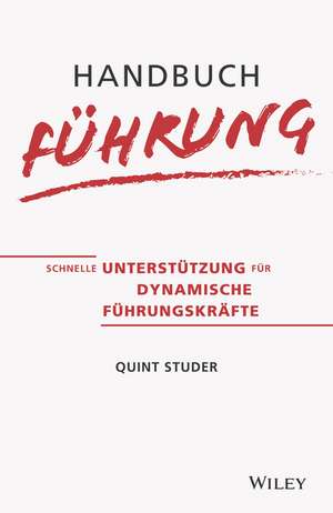 Handbuch Führung – Schnelle Unterstützung für dynamische Führungskräfte de Q Studer