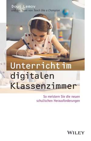 Unterricht im digitalen Klassenzimmer – So meistern Sie die neuen schulischen Herausforderungen de D Lemov