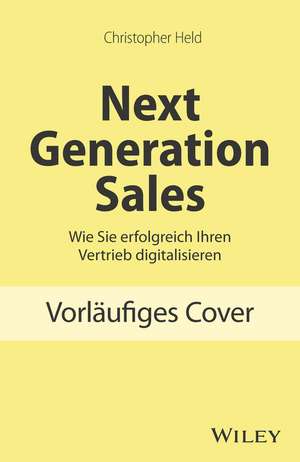 Next Level Sales – Wie Sie erfolgreich Ihren Vertrieb digitalisieren de C Held