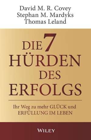 Die 7 Hürden zum Erfolg – Ihr Weg zu mehr Glück und Erfüllung im Leben de DMR Covey