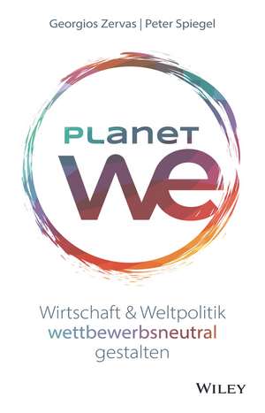 Planet We – Wirtschaft und Weltpolitik wettbewerbsneutral gestalten de P Spiegel