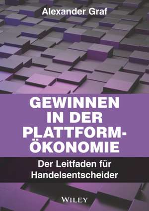 Gewinnen in der Plattform-Ökonomie de Alexander Graf