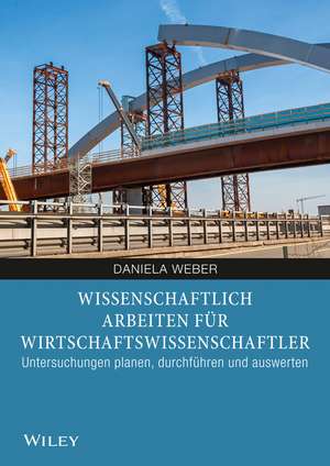 Wissenschaftliches Arbeiten für Wirtschaftswissenschaftler de D. Weber