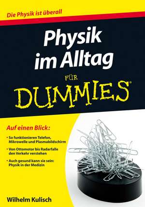 Physik im Alltag für Dummies de W Kulisch