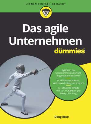 Das agile Unternehmen für Dummies de D Rose