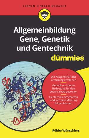 Allgemeinbildung Gene, Genetik und Gentechnik für Dummies de R Wünschiers