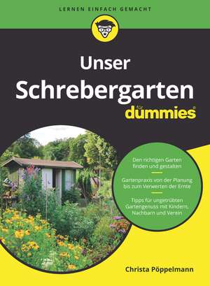 Unser Schrebergarten für Dummies de C Pöppelmann