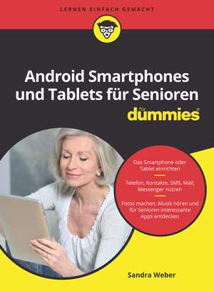 Android Smartphones und Tablets f&uuml;r Senioren f&uuml;r Dummies de Sandra Weber