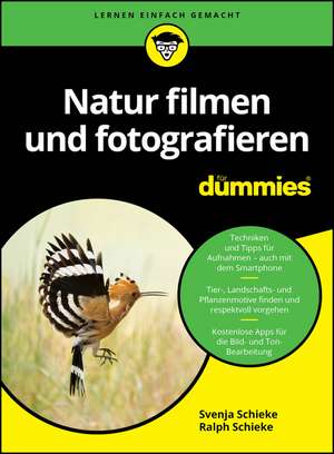 Natur filmen und fotografieren für Dummies de S Schieke