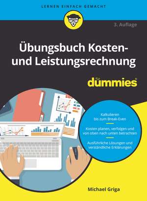 Übungsbuch Kosten– und Leistungsrechnung für Dummies 3e de M Griga