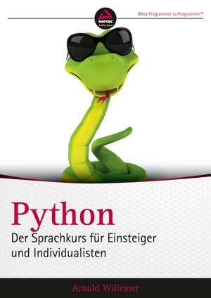 Python. Der Sprachkurs für Einsteiger und Individualisten de A Willemer