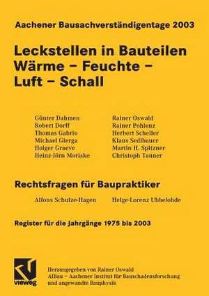 Aachener Bausachverständigentage 2003: Leckstellen in Bauteilen Wärme - Feuchte - Luft - Schall de Rainer Oswald