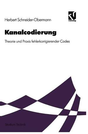 Kanalcodierung: Theorie und Praxis fehlerkorrigierender Codes de Herbert Schneider-Obermann