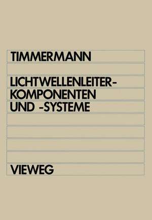 Lichtwellenleiterkomponenten und -systeme de Claus-Christian Timmermann