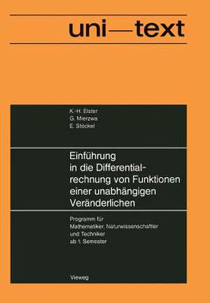 Einführung in die Differentialrechnung von Funktionen einer unabhängigen Veränderlichen: Programm für Mathematiker, Naturwissenschaftler und Techniker ab 1. Semester de Karl-Heinz Elster