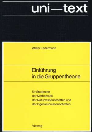 Einführung in die Gruppentheorie: für Studenten der Mathematik, der Naturwissenschaften und der Ingenieurwissenschaften de Walter Ledermann