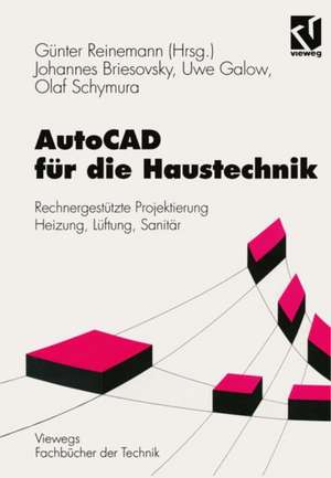 AutoCAD für die Haustechnik: Rechnergestützte Projektierung Heizung, Lüftung, Sanitär de Johannes Briesovsky