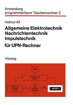 Allgemeine Elektrotechnik, Nachrichtentechnik, Impulstechnik für UPN-Rechner de Helmut Alt