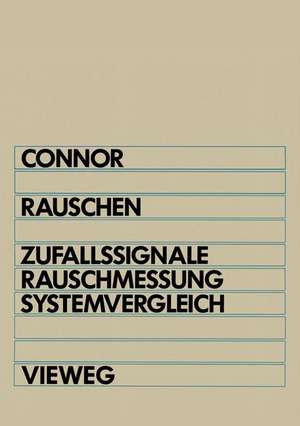 Rauschen: Zufallssignale, Rauschmessung, Systemvergleich de F. R. Connor