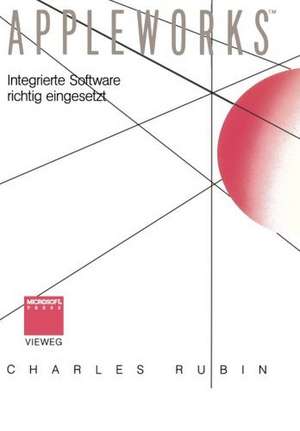 AppleWorks™: Integrierte Software richtig eingesetzt de Charles Rubin