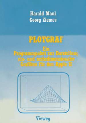 PLOTGRAF: Ein Programmpaket zur Darstellung ein- und mehrdimensionaler Grafiken für den Apple II de Harald Maul