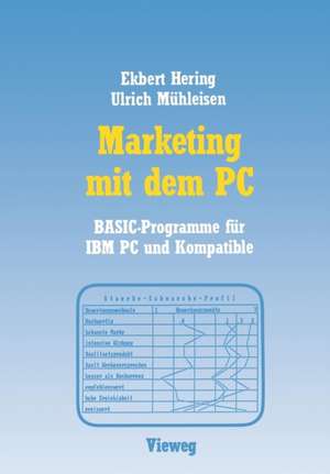 Marketing mit dem PC: Mit 16 BASIC-Programmen für IBM PC und Kompatible de Ekbert Hering