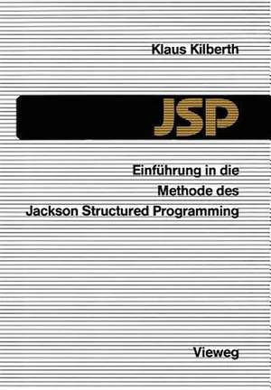 Einführung in die Methode des Jackson Structured Programming (JSP) de Klaus Kilberth