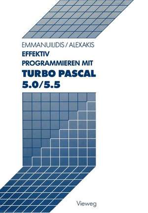 Effektiv Programmieren mit Turbo Pascal 5.0/5.5 de Christos Emmanuilidis