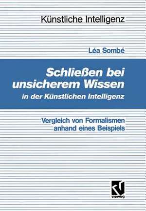 Schließen bei unsicherem Wissen in der Künstlichen Intelligenz: Vergleich von Formalismen anhand eines Beispiels de Léa Sombé