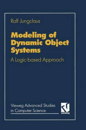 Modeling of Dynamic Object Systems: A Logic-based Approach de Ralf Jungclaus