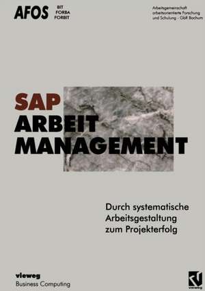 SAP, Arbeit, Management: Durch systematische Arbeitsgestaltung zum Projekterfolg de AFOS