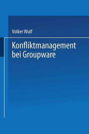 Konfliktmanagement bei Groupware de Volker Wulf