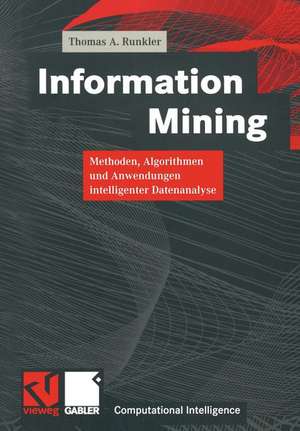 Information Mining: Methoden, Algorithmen und Anwendungen intelligenter Datenanalyse de Thomas A. Runkler