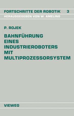 Bahnführung Eines Industrieroboters mit Multiprozessorsystem de Peter Rojek