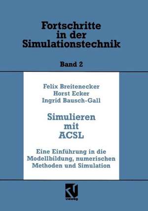 Simulation mit ACSL: Eine Einführung in die Modellbildung, numerischen Methoden und Simulation de Felix Breitenecker