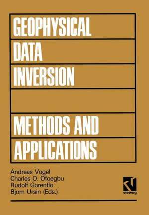 Geophysical Data Inversion Methods and Applications: Proceedings of the 7th International Mathematical Geophysics Seminar held at the Free University of Berlin, February 8–11, 1989 de Andreas Vogel