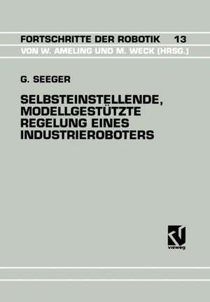 Selbsteinstellende, Modellgestützte Regelung Eines Industrieroboters de Guido Seeger