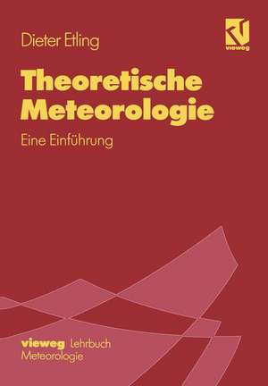 Theoretische Meteorologie: Eine Einführung de Dieter Etling