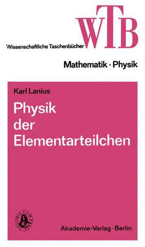 Physik der Elementarteilchen de Karl Lanius