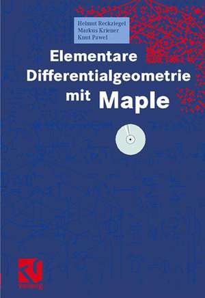 Elementare Differentialgeometrie mit Maple de Helmut Reckziegel