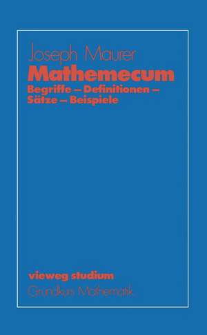 Mathemecum: Begriffe — Definitionen — Sätze — Beispiele de Joseph Maurer