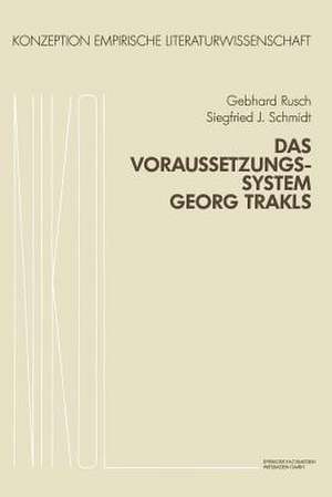 Das Voraussetzungssystem Georg Trakls de Gebhard Rusch