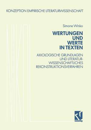 Wertungen und Werte in Texten: Axiologische Grundlagen und literaturwissenschaftliches Rekonstruktionsverfahren de Simone Winko