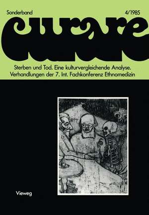 Sterben und Tod Eine kulturvergleichende Analyse: Verhandlungen der VII. Internationalen Fachkonferenz Ethnomedizin in Heidelberg, 5.–8.4.1984 de Dorothea Sich