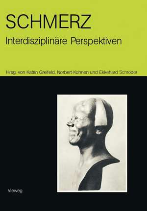 Schmerz — interdisziplinäre Perspektiven: Beiträge zur 9. internationalen Fachkonferenz Ethnomedizin in Heidelberg vom 6.5.–8.5.1988 de Katrin von Greifeld